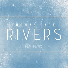 Thomas Jack - Rivers (Remix)
