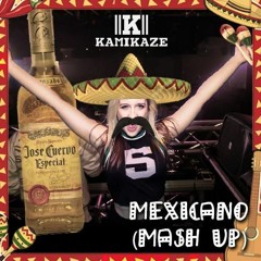 Kamikaze - Mexicano! (Mashup)