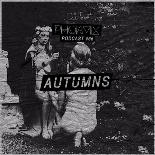 Phormix Mix #66 with Autumns