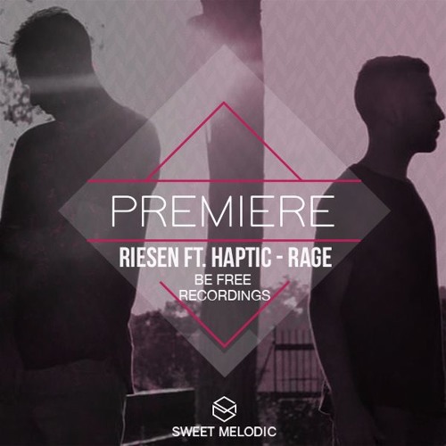 Stream PREMIERE : Riesen Ft. Haptic - Rage [Be Free Recordings] by Sweet  Music | Listen online for free on SoundCloud