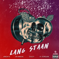 Anovic - Lang Staan (Ft. K-Jordan, Dizzy & Skandal)
