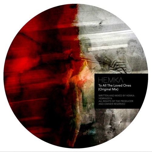 Hemka - To All The Loved Ones (Original Mix)