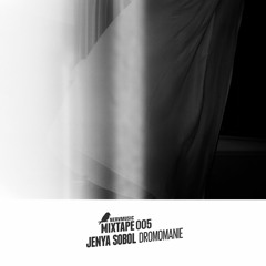 [Nervmusic Mixtape 005] Jenya Sobol - Dromomanie