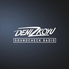 Deniz Koyu pres. Soundcheck Radio: Episode 084