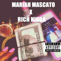 Mariah Mascato- Rich Nigga