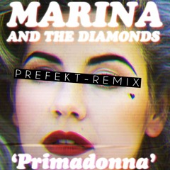 Primadonna - Marina And The Diamonds [Prefekt Remix]