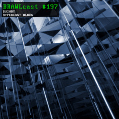 BRAWLcast #197 Bushby - Hypercast Blues