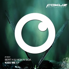 Bert H & High N Sick - Kiss Me