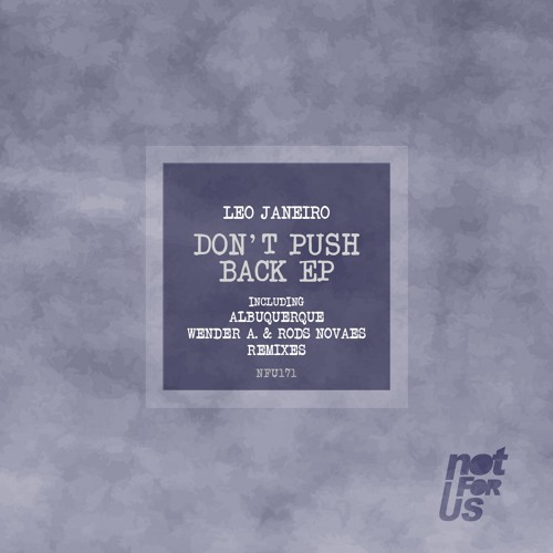 Leo Janeiro - Don´t Push Back (Original Mix) [NFU171] - OUT NOW!