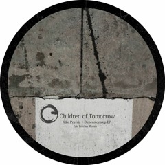 Kike Pravda - Dimensions EP + Eric Fetcher Remix - Children Of Tomorrow. OUT NOW!