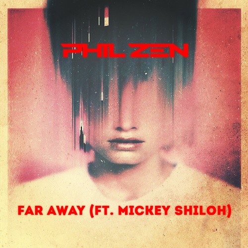 PhilZen - Far Away (ft. Mickey Shiloh)