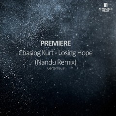 Exclusive Premiere - Chasing Kurt - Losing Hope (Nandu Remix) - Gartenhaus
