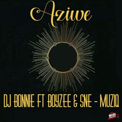 Dj Bonnie - Aziwe (feat. Boyzee & Sne-Musiq) (Original mix)