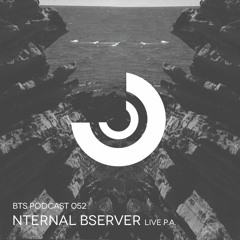BTS Podcast 052 - Nternal Bserver