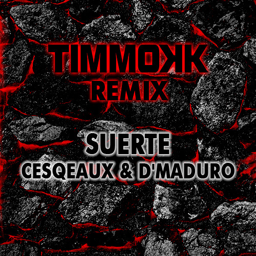 Cesqeaux & D'Maduro - Suerte (Timmokk Remix)