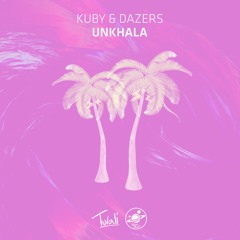 Kuby & Dazers - Unkhala
