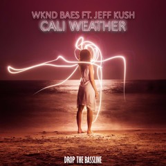 WKND BAES - Cali Weather (Feat. Jeff Kush)