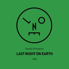 Sasha Presents Last Night On Earth - 018 (October 2016)