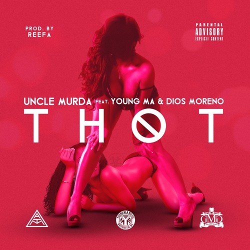 Uncle Murda "THOT" Featuring Young MA & Dios Moreno PRODUCED By @Reefamusic