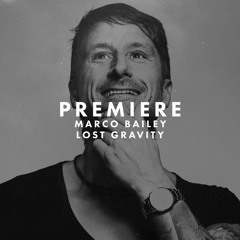 Premiere: Marco Bailey - Lost Gravity
