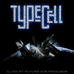 Typecell - DJ Mix at Future DNB Radio 2016