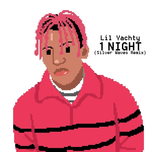 lil Yatchy - 1 Night (Silver Waves Remix)