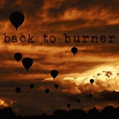 Back to Burner - (C.love edition)