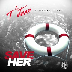 SAVE HER FT. PROJECT PAT
