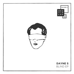 Dayne S - "Blind" (Original Mix)_Snippet