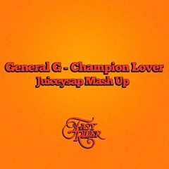 General G - Champion Lover (Juicey Mash Up)