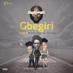 Gbegiri - DJ Big N ft. Korede Bello, CDQ and Terry Apala
