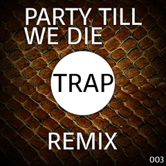 Party Till We Die (WOLV & Jordan trap remix)