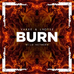 Vaxxe & Lhotse - Burn ( Original Mix )