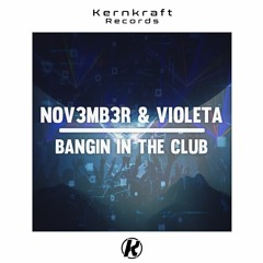 NOV3MB3R & Violeta - Bangin In The Club (Free Download)