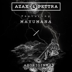 Azax & Pettra ft.Mayumana - Aboriginman