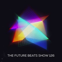 The Future Beats Show 126