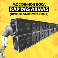MC Cidinho e Doca - Rap Das Armas (Gregor Salto 2017 Remix)