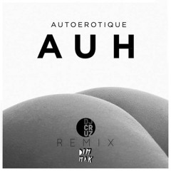 Autoerotique - AUH (DJ Cruz Remix)