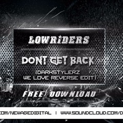 Lowriders - Dont Get Back (Darkstylers We Love Reverse Edit)(Free Download)
