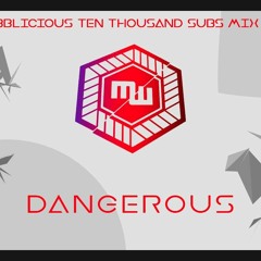 Dangerous - MrWobblicious 10k Subscribers Mixing Series Vol. 08