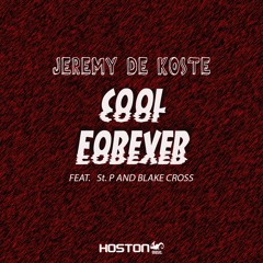 Jeremy De Koste - Cool Forever ( Feat. St. P And Blake Cross ) RADIO EDIT