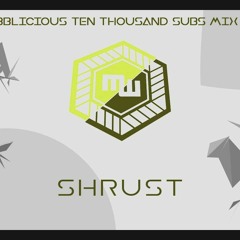 Shrust - MrWobblicious 10k Subscribers Mixing Series Vol. 09