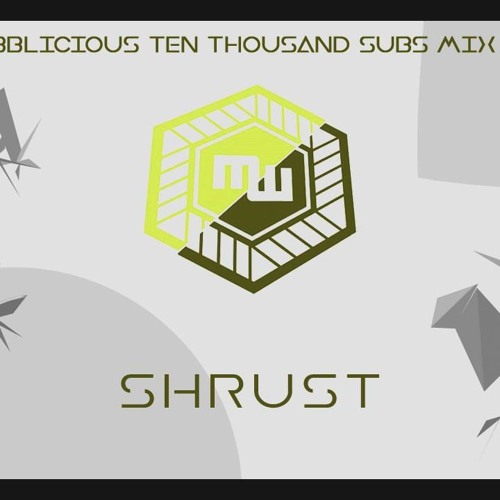 Shrust - MrWobblicious 10k Subscribers Mixing Series Vol. 09