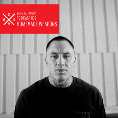 Homemade Weapons - Samurai Music Official Podcast 32