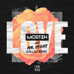 MORTEN feat. Mr. Vegas - Love (Dollr$ Remix)