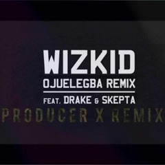 Wiz Kid Ft Drake - Ojuelegba(Producer X Deep House Remix)