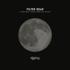 Filter Bear - Chemist Friend feat. KayLove (Original Mix) [Replug]