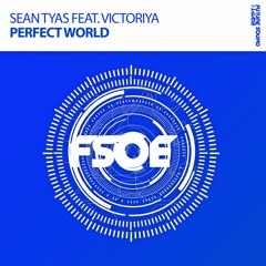 Sean Tyas Feat. Victoriya - Perfect World *OUT NOW!* [Taken from FSOE 450 Comp.]