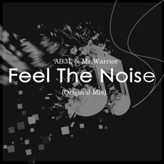 AB3L & Mr.Warrior - Feel the noise ( Original Mix )