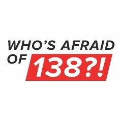 WHO'S AFRAID OF 138?!
